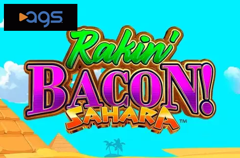 Rakin' Bacon Sahara